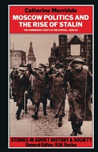 Catherine Merridale - Moscow Politics and the Rise of Stalin