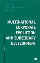 Julian Birkinshaw, Neil Birkinshaw Hood, Julian Birkinshaw, Nei Hood, Neil Hood - Multinational Corporate Evolution and Subsidiary Development
