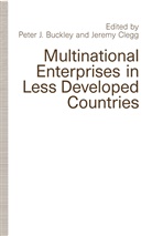 Peter J. Clegg Buckley, Peter J Buckley, Peter J. Buckley, Clegg, Clegg, Jeremy Clegg... - Multinational Enterprises in Less Developed Countries