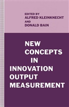 Donald Kleinknecht Bain, Donal Bain, Donald Bain, Kleinknecht, Kleinknecht, A. Kleinknecht... - New Concepts in Innovation Output Measurement