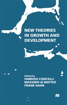 Frank Coricelli Hahn, Fabrizi Coricelli, Fabrizio Coricelli, Massimo Di Matteo, Frank Hahn - New Theories in Growth and Development