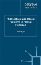 P Byrne, P. Byrne - Philosophical and Ethical Problems in Mental Handicap