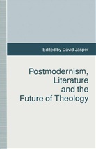 D Jasper, Jasper, D Jasper, D. Jasper - Postmodernism, Literature and the Future of Theology