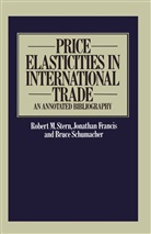 Robert M. Stern, Robert Mitchell Stern, Rober M Stern, Robert M Stern, Robert M. Stern - Price Elasticities in International Trade