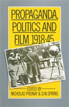 D. W. Pronay Spring, D W Springd, D. W. Springd, Kenneth A Loparo, Kenneth A Loparo, Kenneth A. Loparo... - Propaganda, Politics and Film, 1918-45