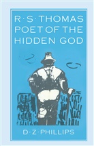 D Z Phillips, D. Z. Phillips, Professor D. Z. Phillips - R. S. Thomas: Poet of the Hidden God