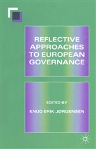 Knud Erik Jorgensen, Knu Erik Jørgensen, Knud Erik Jørgensen, Knud Erik Jorgensen, Knud Erik Jørgensen, Knud Erik Jrgensen - Reflective Approaches to European Governance