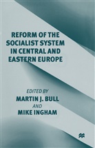 Martin J. Ingham Bull, Martin J Bull, Martin J. Bull, INGHAM, Ingham, Mike Ingham... - Reform of the Socialist System in Central and Eastern Europe