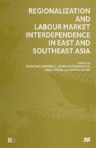Duncan Lateef Campbell, Duncan Campbell, Asm Lateef, Asma Lateef, Aurelio Parisotto, Aurelio Parisotto et al... - Regionalization and Labour Market Interdependence in East and