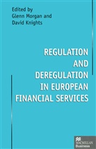 David Morgan Knights, Davi Knights, David Knights, Morgan, Morgan, Glenn Morgan - Regulation and Deregulation in European Financial Services