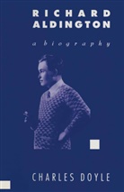Charles Doyle - Richard Aldington: A Biography