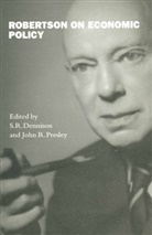 S. R. Presley Dennison, S.r. Presley Dennison, S. R. Dennison, S.R. Dennison, John R. Presley, R Dennison... - Robertson on Economic Policy