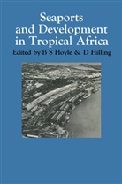 Hilling, Hilling, D. Hilling, B. S. Hoyle, S Hoyle, B S Hoyle - Seaports and Development in Tropical Africa