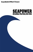 Georg Modelski, George Modelski, George (University of Washington Modelski, George Thompson Modelski, William R Thompson, William R. Thompson - Seapower in Global Politics, 1494-1993