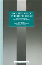 &amp;apos, Beatrice Heuser, Beatrice O&amp;apos Heuser, Beatrice O''''neill Heuser, Robert Neill, Beatric Heuser... - Securing Peace in Europe, 1945-62