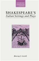 Albert Bandura, Murray Levith, Murray J Levith, Murray J. Levith, Murray J. Bandura Levith, Kenneth A Loparo... - Shakespeare''s Italian Settings and Plays