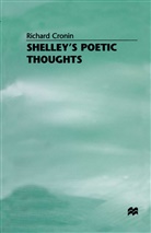 Richard Cronin - Shelley''s Poetic Thoughts