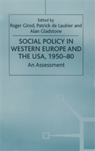 Roger Gladstone Girod, Patrick de Laubier, Roger Girod, Ala Gladstone, Alan Gladstone, Patrick de Laubier - Social Policy in Western Europe and the Usa, 1950-80