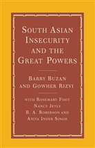 Barr Buzan, Barry Buzan, Barry Rizvi Buzan, Rosemary Foot, Gowhe Rizvi, Gowher Rizvi - South Asian Insecurity and the Great Powers