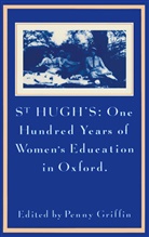 Penny Griffin, Penn Griffin, Penny Griffin - St Hugh''s: One Hundred Years of Women''s Education in Oxford