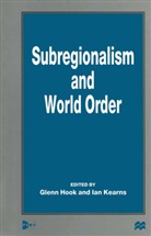 Glenn D. Kearns Hook, Glen D Hook, Glenn D Hook, Glenn D. Hook, Kearns, Kearns... - Subregionalism and World Order