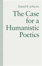 Daniel R Schwarz, Daniel R. Schwarz - Case for a Humanistic Poetics