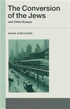 Walter Omar Kohan, Thomas Mockaitis, Thomas R Mockaitis, Thomas R. Mockaitis, Thomas R. Kohan Mockaitis, Mark Shechner - Conversion of the Jews and Other Essays