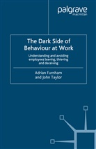 Furnham, A Furnham, a Taylor Furnham, A. Furnham, A. Taylor Furnham, Adrian Furnham... - Dark Side of Behaviour At Work