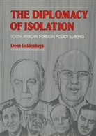 D Geldenhuys, D. Geldenhuys, Deon Geldenhuys - Diplomacy of Isolation