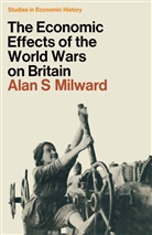 Alan S Milward, Alan S. Milward - The Economic Effects of the Two World Wars on Britain