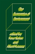 Peter Bohm, Allen V. Kneese, Pete Bohm, Peter Bohm, Allen V. Kneese, V Kneese... - The Economics of Environment