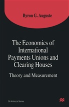 Byron G Auguste, Byron G. Auguste - Economics of International Payments Unions and Clearing Houses