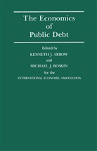 Kenneth J. Boskin Arrow, Michael J. Boskin, Kenneth J. Arrow, Michael J. Boskin, Kennet J Arrow, Kenneth J Arrow... - Economics of Public Debt