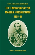 Marti McCauley, Martin McCauley, Martin Waldron Mccauley, Peter Waldron - Emergence of the Modern Russian State, 1855-81