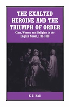 K G Hall, K. G. Hall - Exalted Heroine and the Triumph of Order