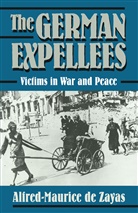 Alfred-Mauric De Zayas, Alfred-Maurice De Zayas, Alfred-Maurice Koehler De Zayas, John A. Koehler, trans John Koehler, Trans John a Koehler... - German Expellees: Victims in War and Peace