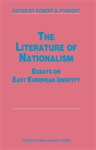 Robert B. Pynsent, Rober B Pynsent, Robert B Pynsent, Robert B. Pynsent - Literature of Nationalism