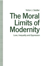 Victor J Seidler, Victor J. Seidler - Moral Limits of Modernity
