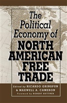 Ricardo Cameron Grinspun, A Cameron, A Cameron, Maxwell A Cameron, Maxwell A. Cameron, Ricard Grinspun... - Political Economy of North American Free Trade