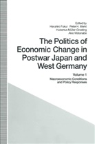 Haruhiro Merkl Fukui, Haruhiro Fukui, Pete H Merkl, Peter H Merkl, Peter H. Merkl, Hubertus Muller-Groeling... - Politics of Economic Change in Postwar Japan and West Germany