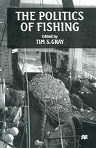 Tim S. Gray, Tim S. Gray, Ti S Gray, Tim S Gray - Politics of Fishing