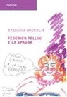 Stefania Miccolis - Federico Fellini e la Spagna