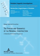 Diego Gabriel Krivochen - The Syntax and Semantics of the Nominal Construction