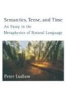 Peter Ludlow - Semantics, Tense, and Time