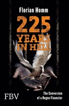 Florian Homm - 225 Years in Hell