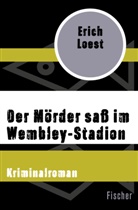 Erich Loest - Der Mörder saß im Wembley-Stadion