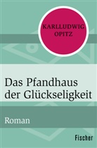 Karlludwig Opitz - Das Pfandhaus der Glückseligkeit