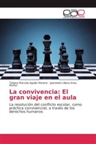 Tatiana Marcel Aguilar Moreno, Tatiana Marcela Aguilar Moreno, Jeann Ariza Muñoz, Jeannette Liliana Ariza Muñoz - La convivencia: El gran viaje en el aula