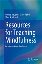 Donal McCown, Donald McCown, Marc S Micozzi, Marc S. Micozzi, Diane Reibel, Diane K Reibel... - Resources for Teaching Mindfulness