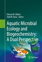 Patricia Glibert, Patricia M. Glibert, Todd M. Kana, Patrici M Glibert, Patricia M Glibert, M Kana... - Aquatic Microbial Ecology and Biogeochemistry: A Dual Perspective